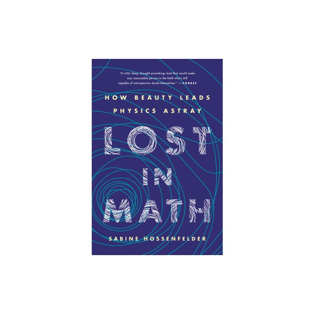 Lost in Math: How Beauty Leads Physics Astray