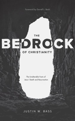 The Bedrock of Christianity: The Unalterable Facts of Jesus&amp;#039; Death and Resurrection foto