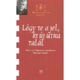 L&eacute;gy te a jel, ki &uacute;j &uacute;tra tal&aacute;l - Koltay G&aacute;borral besz&eacute;lget Benkei Ildik&oacute; - Benkei Ildik&oacute;