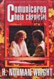 Comunicarea: cheia casniciei tale - 2004 - H. Norman Wright (X206)