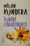 Iubiri caraghioase - Paperback brosat - Milan Kundera - Humanitas Fiction, 2020