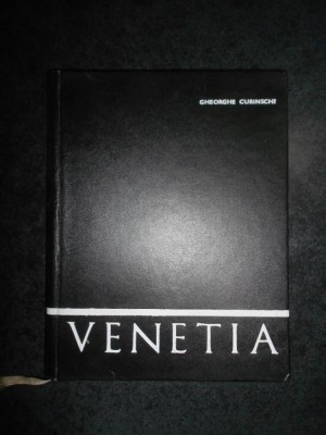 Gheorghe Curinschi - Venetia (1972, editie cartonata) foto