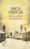 Cumpara ieftin Sa nu uitati numele lor. Lexicon de lumina si intuneric/Simon Stranger