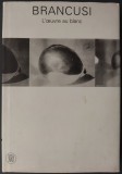 CONSTANTIN BRANCUSI: L&#039;OEUVRE A BLANC par PAOLA MOLA/GUGGENHEIM&amp;SKIRA2006/LB FRA