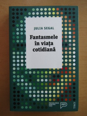 Fantasmele in viata cotidiana - Julia Segal foto