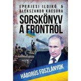 Sorsk&ouml;nyv a frontr&oacute;l - H&aacute;bor&uacute;s foszl&aacute;nyok - Eperjesi Ildik&oacute;