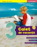 Caiet de vacanță. Clasa a III-a - Paperback - Gabriela Bărbulescu, Olguța Șchiopu - Litera