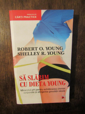 Să slăbim cu dieta Young - Robert O. Young, Shelley R. Young foto