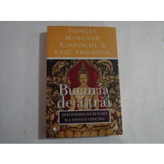 YONGEY MINGYUR RINPOCHE &amp; ERIC SWANSON - BUCURIA DE A TRAI - DESCIFRAREA SECRETULUI SI A STIINTEI FERICIRII