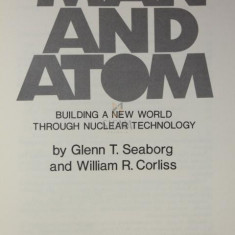 MAN AND ATOM BUILDING a new world through nuclear technology