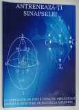 ANTRENEAZA - TI SINAPSELE ! , CU EXPLICATII DE FIZICA DIDACTIC STRUCTURAT PENTRU O ADMITERE DE SUCCES LA MEDICINA