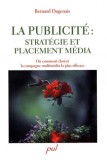 La publicit&eacute;: strat&eacute;gie et placement m&eacute;dia - Ou comment choisir le mix-m&eacute;dia le plus efficace | Bernard Dagenais