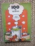 100 DE MENIURI PENTRU TOATE ANOTIMPURILE - Bucuresti, 1987