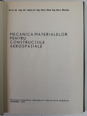 MECANICA MATERIALELOR PENTRU CONSTRUCTIILE AEROSPATIALE de ST. ISPAS ... ALEX. MORTUN , 1978 foto