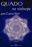 Cumpara ieftin Quado ne vorbeste prin Carrie Hart (volumul 1) - 2007 - Carrie Hart (C124)
