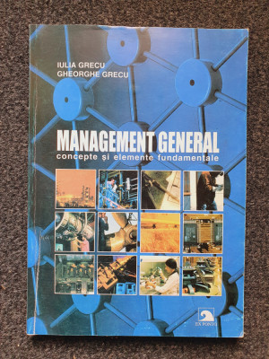 MANAGEMENT GENERAL CONCEPTE SI ELEMENTE FUNDAMENTALE - Grecu foto