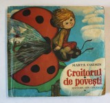 CROITORUL DE POVESTI de MARTA COZMIN , ilustratii si coperta de GYORGY MIHAIL , 1980