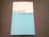 L&#039;EUROPE SOLIDAIRE - ANDRE MARCHAL (CARTE IN LIMBA FRANCEZA)