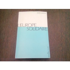 L&#039;EUROPE SOLIDAIRE - ANDRE MARCHAL (CARTE IN LIMBA FRANCEZA)