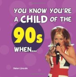 You Know You&#039;re a Child of the 90s When... | Helen Lincoln, Summersdale