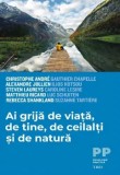 Cumpara ieftin Ai grija de viata, de tine, de ceilalti si de natura/***