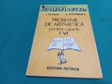 PROBLEME DE ARITMETICĂ PENTRU CLASELE I-IV / I. PETRICĂ, V. ȘTEFĂNESCU *1990 * 4 2 6