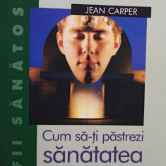 Jean Carper - Cum sati pastrezi sanatatea creierului (2004)