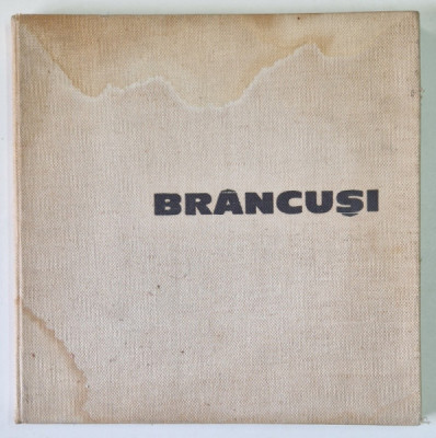 BRANCUSI-NICOLAE SANDULESCU, BUC.1965 * COPERTA PREZINTA HALOURI DE APA foto