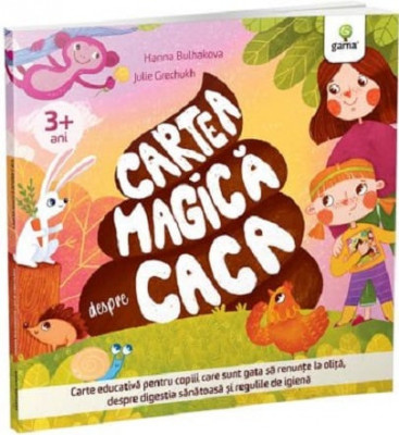 Cartea Magica Despre Caca, Hanna Bulhakova - Editura Gama foto