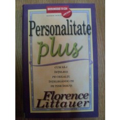 PERSONALITATE PLUS CUM SA-I INTELEGI INTELEGANDU-TE PE TINE INSUTI de FLORENCE LITTAUER , 2009