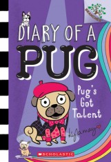 Pug&#039;s Got Talent: A Branches Book (Diary of a Pug #4), Volume 4