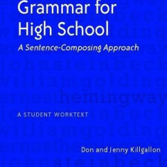 Grammar for High School: A Sentence-Composing Approach--A Student Worktext