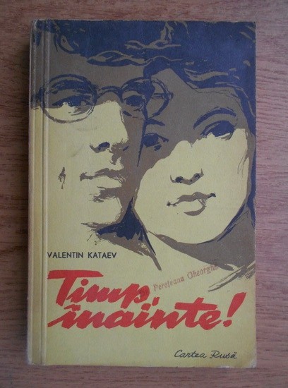 Valentin Kataev - Timp, inainte! (1958)