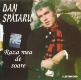 CD Dan Spătaru - Raza Mea De Soare, original