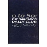 0-50: The Barbados Rally Club 1957-2007