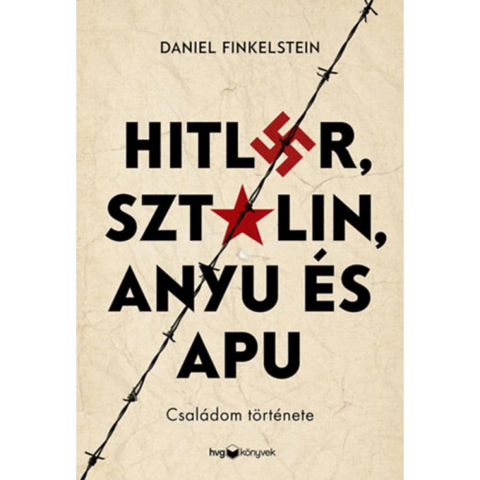 Hitler, Szt&aacute;lin, Anyu &eacute;s Apu - Csal&aacute;dom t&ouml;rt&eacute;nete - Daniel Finkelstein