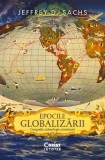 Epocile Globalizării. Geografie, Tehnologie Și Instituții, Jeffrey D. Sachs - Editura Corint