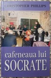 Cafeneaua lui Socrate - Christopher Phillips