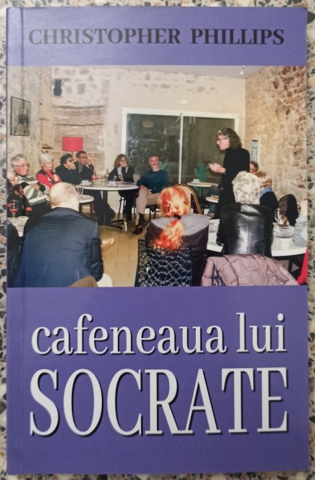 Cafeneaua lui Socrate - Christopher Phillips