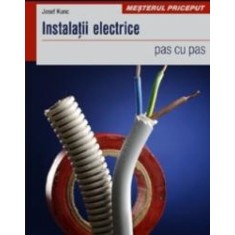Instalatii electrice - pas cu pas - Josef Kunc