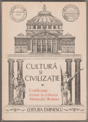 Cultura si civilizatie. Conferinte tinute la tribuna Ateneului Roman foto