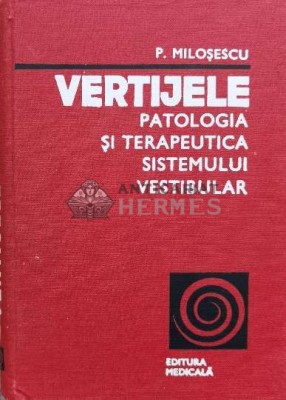 Vertijele. Patologia si terapeutica sistemului vestibular - 1978 - Pantelimon Milosescu (T135) foto