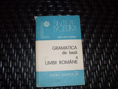 Gramatica De Baza A Limbii Romane - Ion Coteanu ,552728 foto