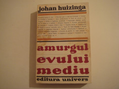 Amurgul evului mediu - Johan Huizinga Editura Univers 1970 foto