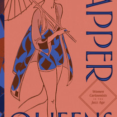 The Flapper Queens: Women Cartoonists of the Jazz Age