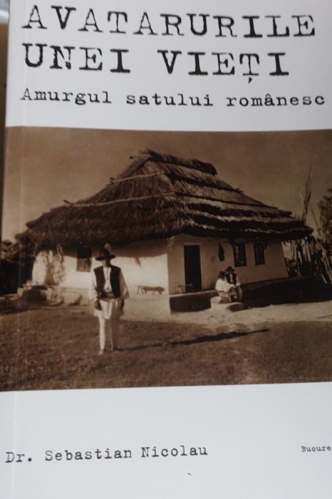 AVATARURILE UNEI VIETI AMURGUL SATULUI ROMANESC DR SEBASTIAN NICOLAU