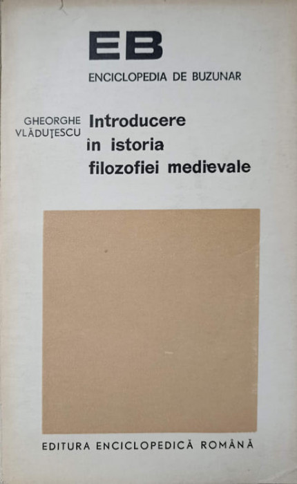 INTRODUCERE IN ISTORIA FILOZOFIEI MEDIEVALE-GHEORGHE VLADUTESCU