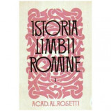 Alexandru Rosetti - Istoria Limbii Romine vol.I - 105824, 1964