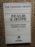 Iosif Constantin Dragan - Idealuri si destine. Eseu asupra evolutiei constiintei