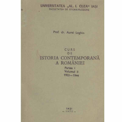 Aurel Loghin - Curs de istoria contemporana a Romaniei partea I, vol.2, 1933-1944 (litografiat) - 133607 foto